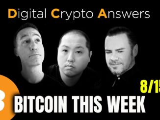 BITCOIN THIS WEEK 8/15/2021 - DIGITAL CRYPTO ANSWERS