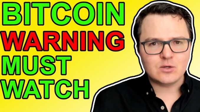 Big Bitcoin Warning! [Must Watch]