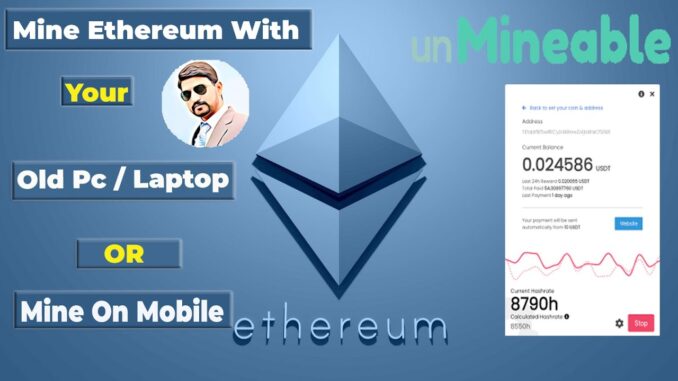 Ethereum Mining with Laptop/Pc or Mobile - Unmineable Cryptocurrency Mining- Easy Mining On Pc