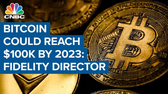 Bitcoin could reach $100k by 2023: Fidelity Investments director