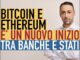 Bitcoin e Ethereum: Il Tempo di fare le Verginelle è finito. Si apre un nuovo inizio